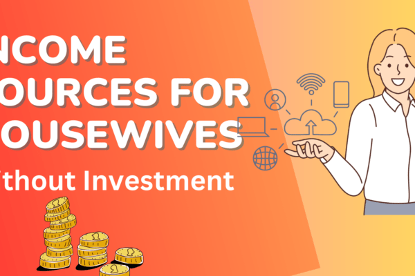 Income sources for housewives without investment