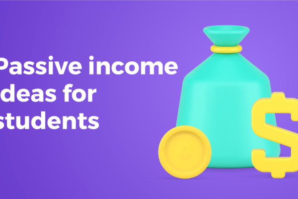 Passive income ideas for students