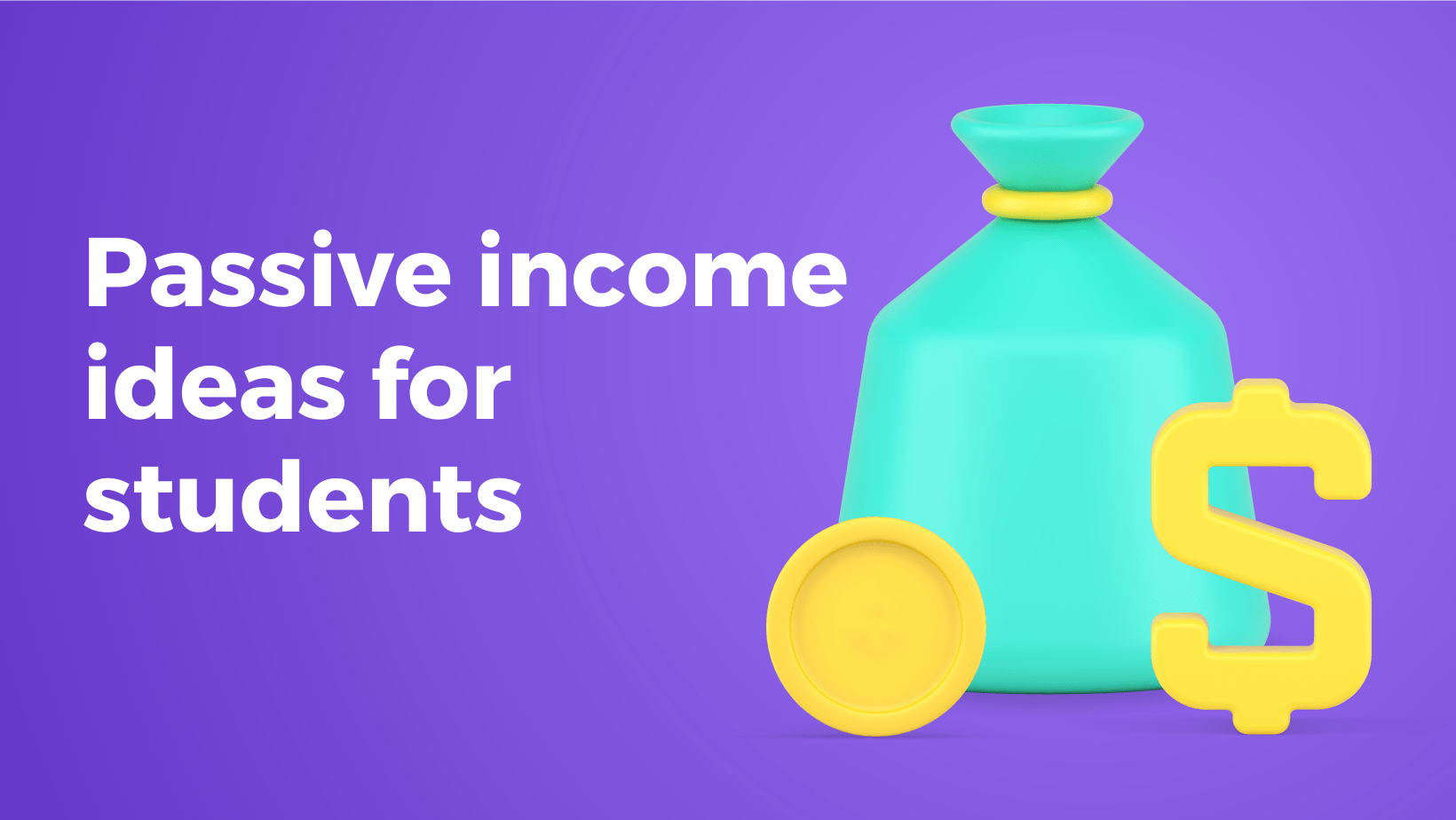 Passive income ideas for students