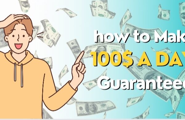 How to make 100$ a Day Guaranteed Online