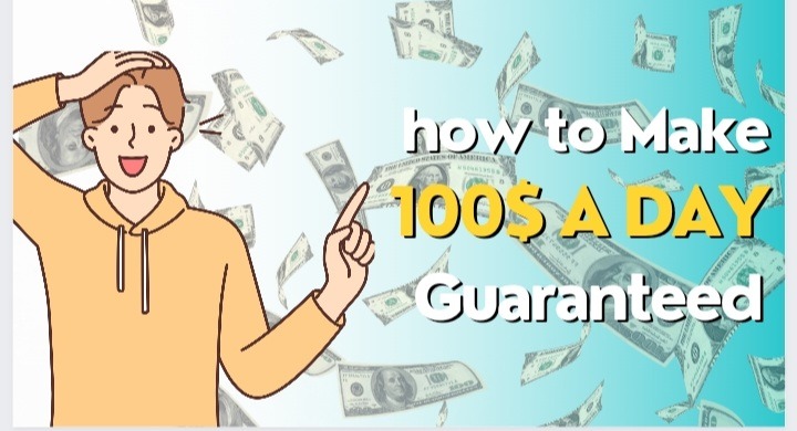 How to make 100$ a Day Guaranteed Online