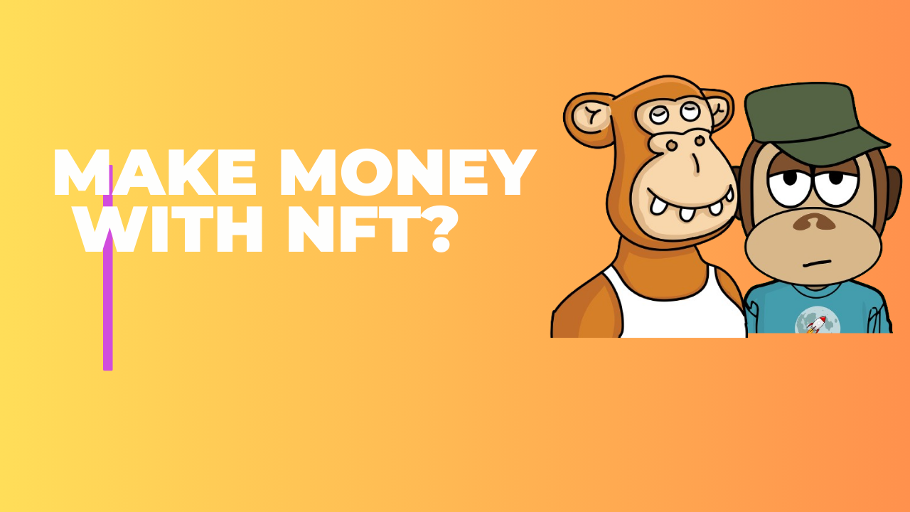 How Can you actually make money on NFT?