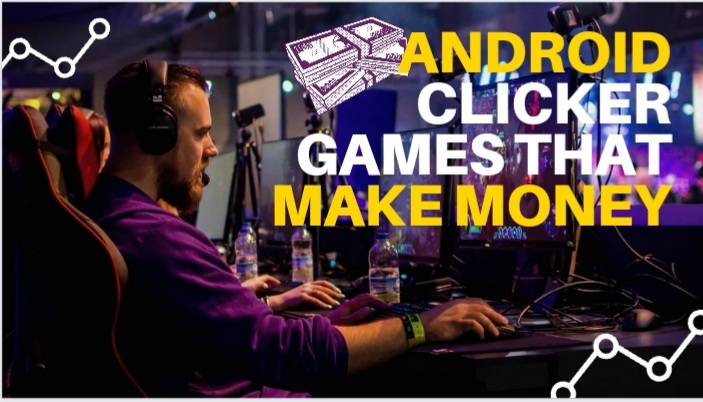 Best android Clicker Games That Make Money 