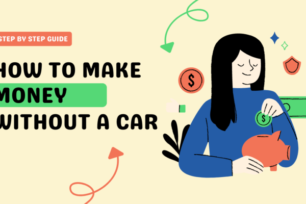 How to Make money without a car