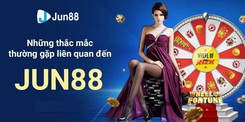 Thắc mắc về Jun88 phổ biến nhất